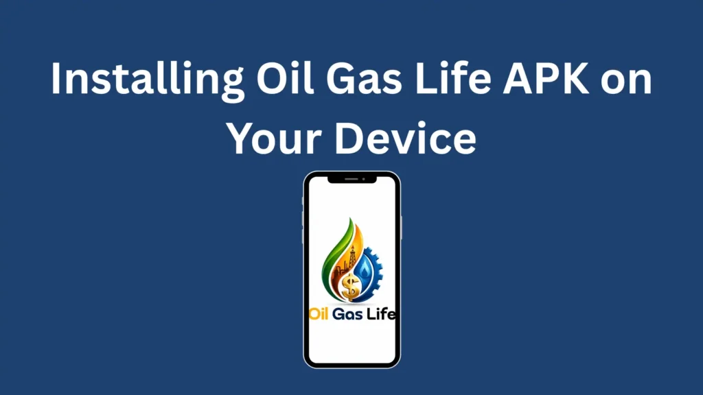 Installing Oil Gas Life APK